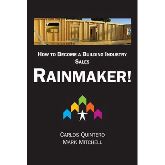 Pre-Owned RAINMAKER!: How to Become a Building Industry Sales RAINMAKER! (Hardcover) 096762553X 9780967625539