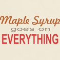 thumbnail image 3 of CafePress - Maple Syrup Goes On Everythin Light T Shirt - Men's Classic Graphic T-Shirt, 3 of 4