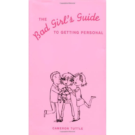 Pre-Owned The Bad Girl's Guide to Getting Personal (Paperback) 0811842010 9780811842013