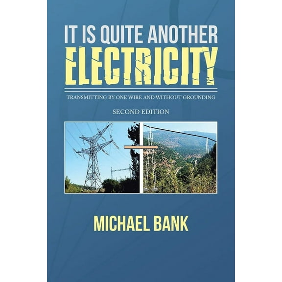 It Is Quite Another Electricity: Transmitting by One Wire and Without Grounding, (Paperback)