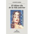 thumbnail image 1 of El Ãltimo Día de la Vida Anterior Anagrama 9788433901774, 1 of 2