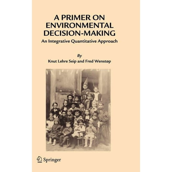 A Primer on Environmental Decision-Making: An Integrative Quantitative Approach, (Hardcover)