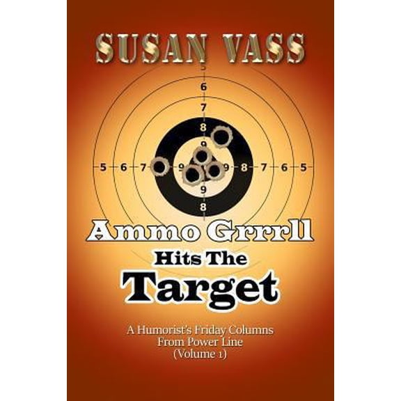Pre-Owned Ammo Grrrll Hits The Target: A Humorist's Friday Columns From Power Line (Volume 1) (Paperback) 1732737029 9781732737020
