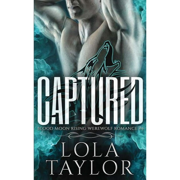 Blood Moon Rising Captured: A Blood Moon Rising Werewolf Romance, Book 4, (Paperback)