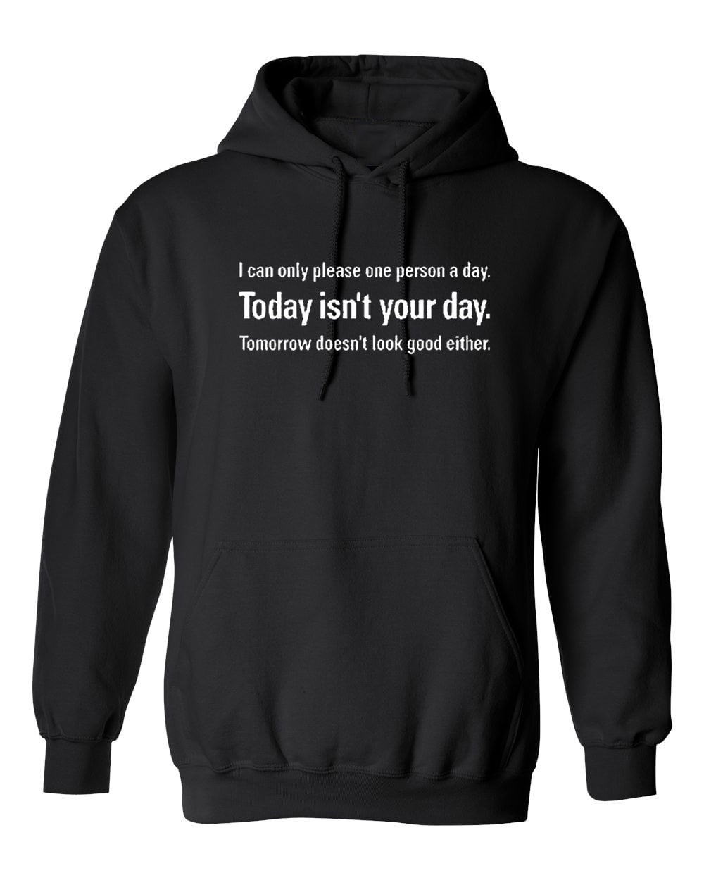 I Can Only Please One Person a Day Today Isnt Your Day Funny Hoodies for Men 