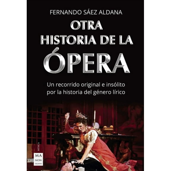 Otra historia de la ópera : Un recorrido original e insólito por la historia del género lírico (Paperback)