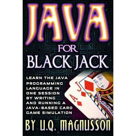Java for Black Jack: Learn the Java Programming Language in One Session by Writing and Running a Java-Based Card Game Simulation - (Best Programming Language For Games)