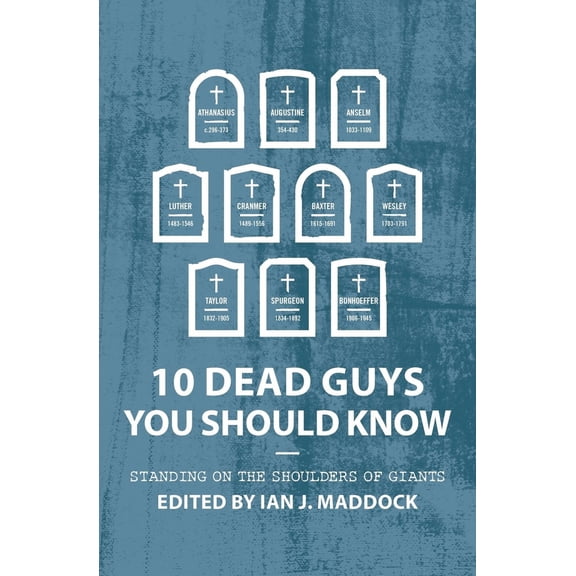 Pre-Owned 10 Dead Guys You Should Know: Standing on the Shoulders of Giants (Paperback) 152710608X 9781527106086