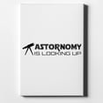 thumbnail image 1 of Astronomy is Looking Up - 11" x 14" - Decorative Canvas Wall Art - White Edge - 5/8" Gallery Wrapped, 1 of 2
