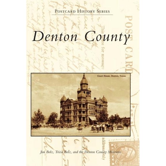 Denton County (Paperback) by Jim Bolz, Tricia Bolz, Denton County Museums