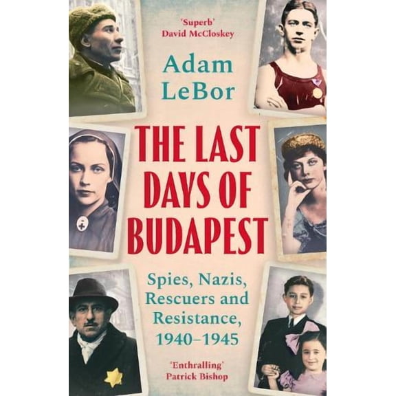 Adam LeBor The Last Days of Budapest (Paperback)