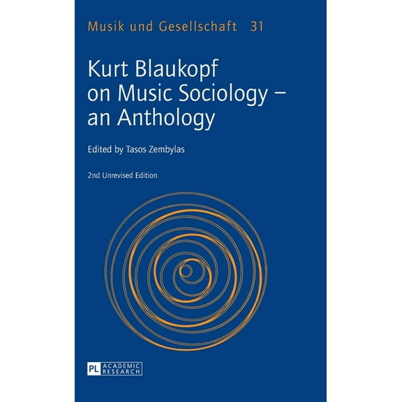Musik Und Gesellschaft: Kurt Blaukopf on Music Sociology - an Anthology: 2nd Unrevised Edition (Hardcover)