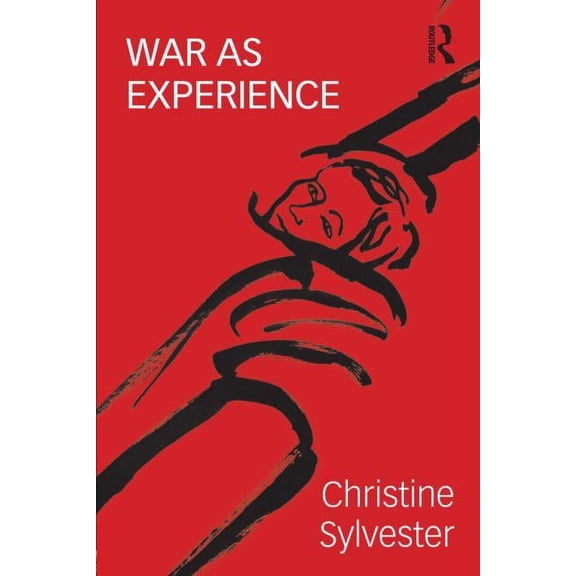 War, Politics and Experience War as Experience: Contributions from International Relations and Feminist Analysis, (Paperback)