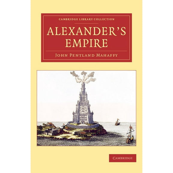 Cambridge Library Collection - Classics Alexander's Empire, (Paperback)
