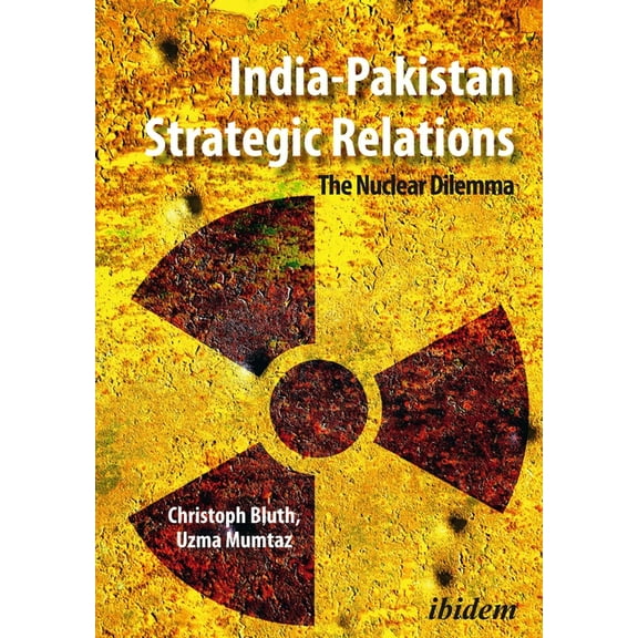India-Pakistan Strategic Relations: The Nuclear Dilemma (Paperback)