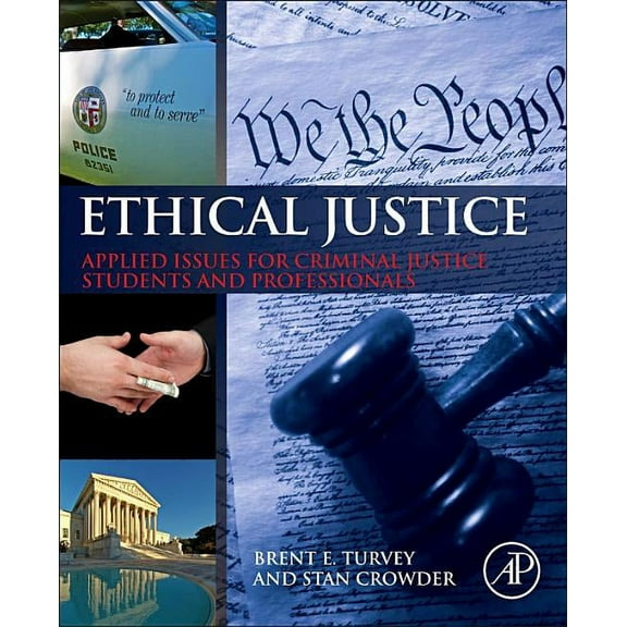 Ethical Justice: Applied Issues for Criminal Justice Students and Professionals, (Hardcover)
