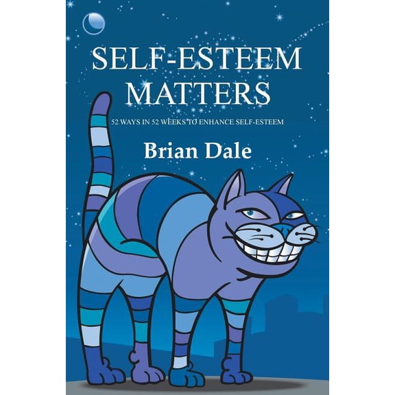 Self-Esteem Matters : 52 Ways in 52 Weeks to Enhance Self-Esteem (Paperback)