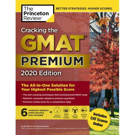 Cracking the GMAT Premium Edition with 6 Computer-Adaptive Practice Tests, 2020 : The All-in-One Solution for Your Highest Possible