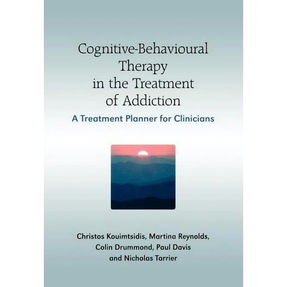 Cognitive-Behavioural Therapy in the Treatment of Addiction: A Treatment Planner for Clinicians, (Paperback)