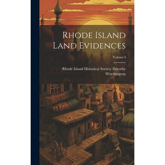 Rhode Island Land Evidences; Volume I (Hardcover)