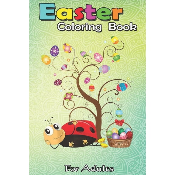 Easter Coloring Book For Adults: Ladybug Easter Day Funny Ladybug with Eggs A Happy Easter Coloring Book For Teens & Adults - Great Gifts with Fun, Easy, and Relaxing (Paperback)