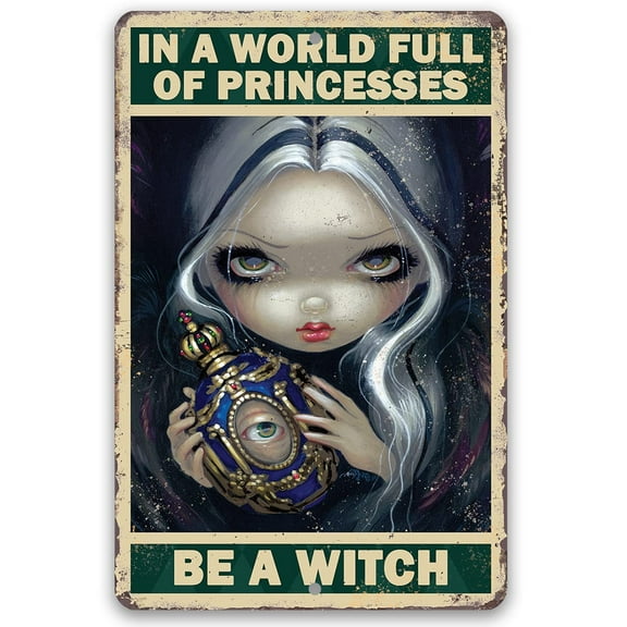 In A World Full Of Princesses, Be A Witch - Gothic Metal Sign - Moody Goth In This Inspirational Woman Empowerment Decor - Great Wicca, Wiccan, Witch, Occult, Magic Gift Under $20 (8" x 12")