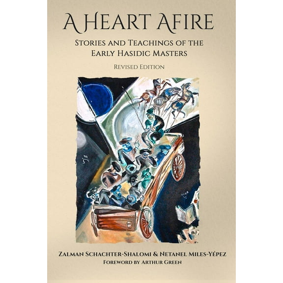 A Heart Afire: Stories and Teachings of the Early Hasidic Masters, (Paperback)