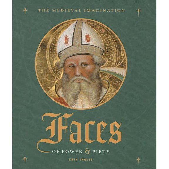 Medieval Imagination: Faces of Power and Piety (Hardcover)