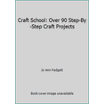 thumbnail image 1 of Pre-Owned Craft School: Over 90 Step-By-Step Craft Projects (Hardcover) 1571450416 9781571450418, 1 of 1