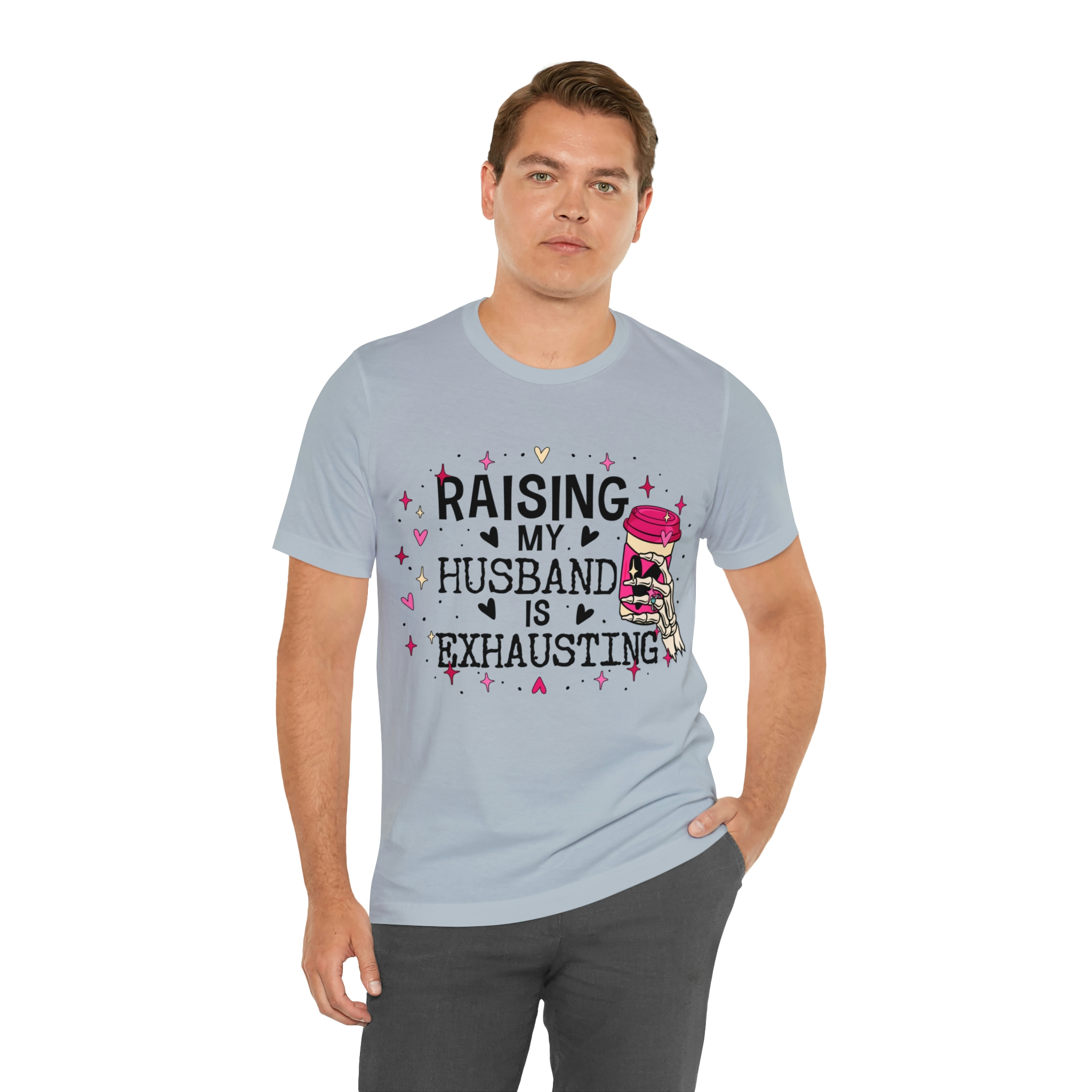 Raising My Husband is Exhausting Unisex T-shirt