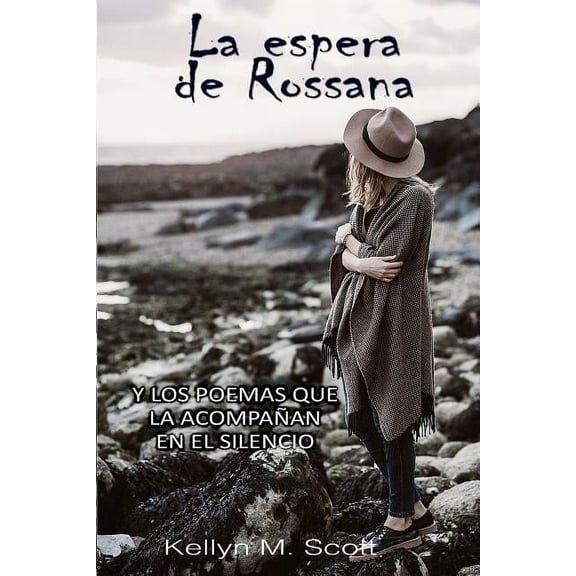 La Espera de Rossana: Y Los Poemas Que La Acompañan En El Silencio (Paperback)