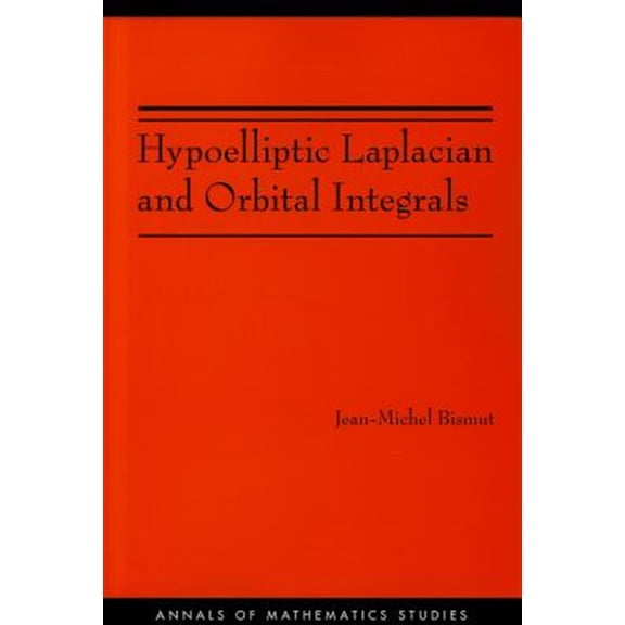 Pre-Owned Annals of Mathematics Studies Hypoelliptic Laplacian and Orbital Integrals, Book 177, (Paperback)