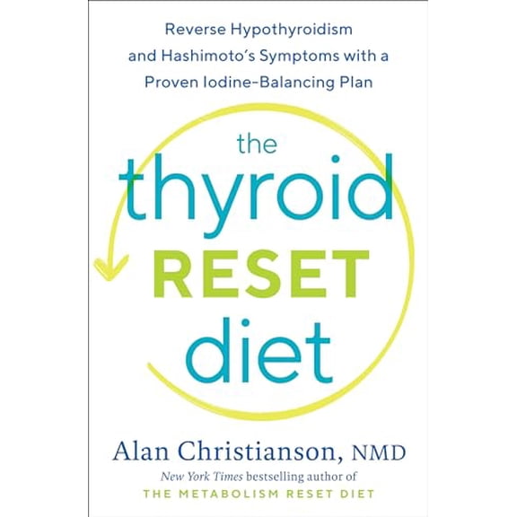 Pre-Owned The Thyroid Reset Diet: Reverse Hypothyroidism and Hashimoto's Symptoms with a Proven Iodine-Balancing Plan (Hardcover) 059313706X 9780593137062