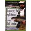 Meanderings of a Fly Fisherman [Paperback - Used]