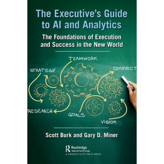 The Executive's Guide to AI and Analytics: The Foundations of Execution and Success in the New World, (Paperback)