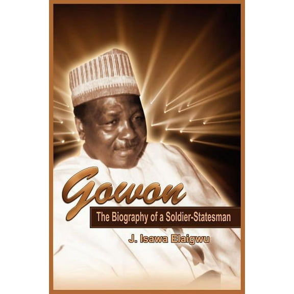 Gowon: The Biography of a Soldier-Statesman (Paperback)