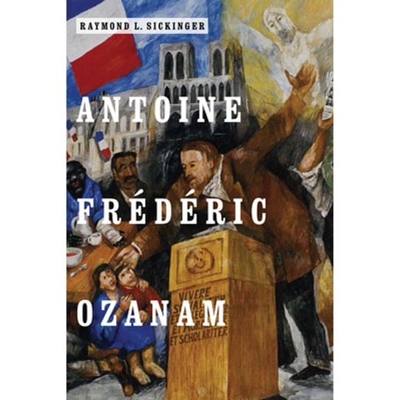 Pre-Owned Antoine Frdric Ozanam (Hardcover) 0268101426 9780268101428
