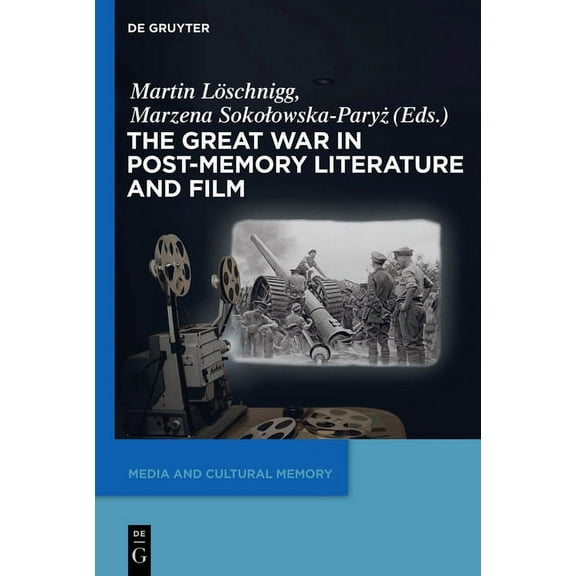 Media and Cultural Memory The Great War in Post-Memory Literature and Film, Book 18, (Paperback)
