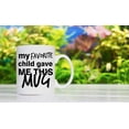 thumbnail image 5 of My Favorite Child Gave Me This Mug - Best Mother's Day and Father's Day Gift - Funny Coffee Mug for Mom and Dad by, 5 of 6