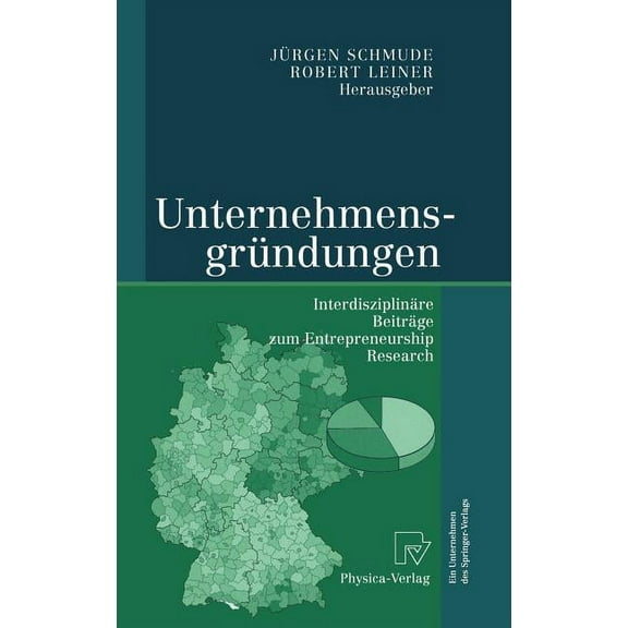 Unternehmensgründungen: Interdisziplinäre Beiträge Zum Entrepreneurship Research, (Hardcover)