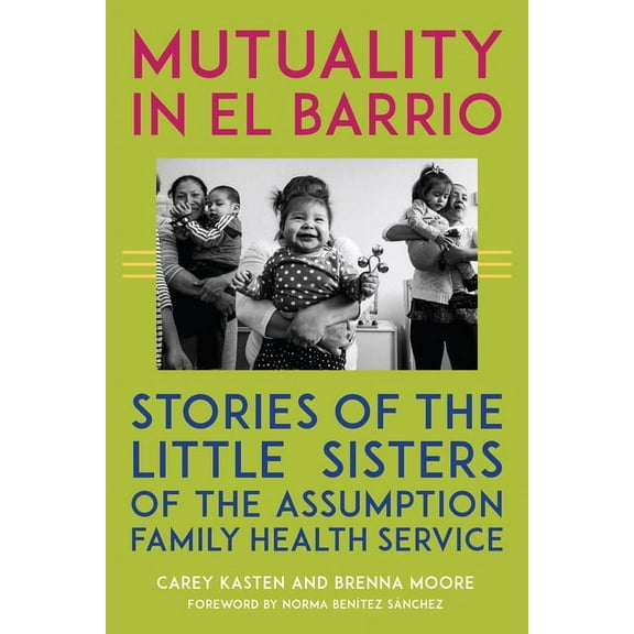 Mutuality in El Barrio: Stories of the Little Sisters of the Assumption Family Health Service (Hardcover)