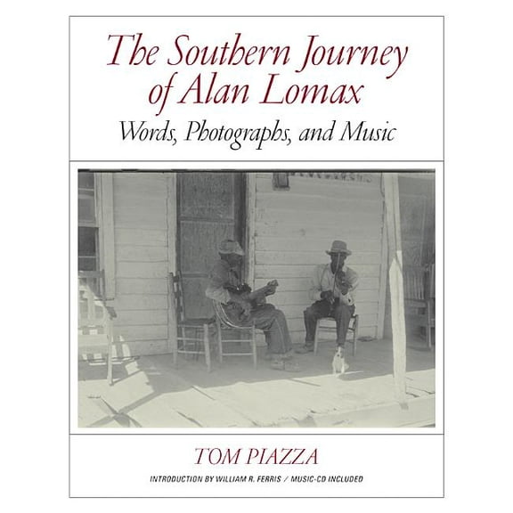 The Southern Journey of Alan Lomax: Words, Photographs, and Music, (Hardcover)