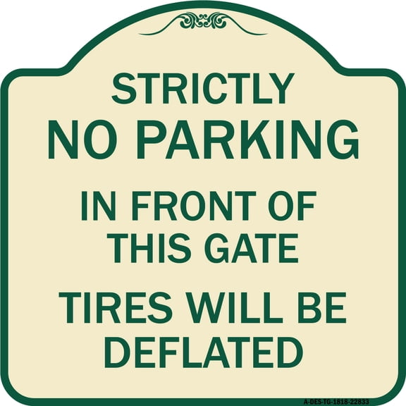 SignMission Designer Series Sign - Strictly No Parking in Front of This Gate - Tires Will Be Deflated | Tan & Green 18" X 18" Heavy-Gauge Aluminum Architectural Sign | Made in the USA