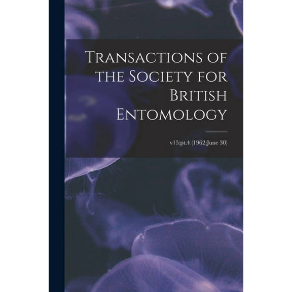 Transactions of the Society for British Entomology; v15: pt.4 (1962: June 30), (Paperback)