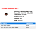 thumbnail image 2 of Automatic Transmission Rear Seal - Compatible with 1999 - 2000, 2002 - 2006 Cadillac Escalade 2003 2004 2005, 2 of 2