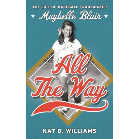 All the Way: The Life of Baseball Trailblazer Maybelle Blair (Hardcover)