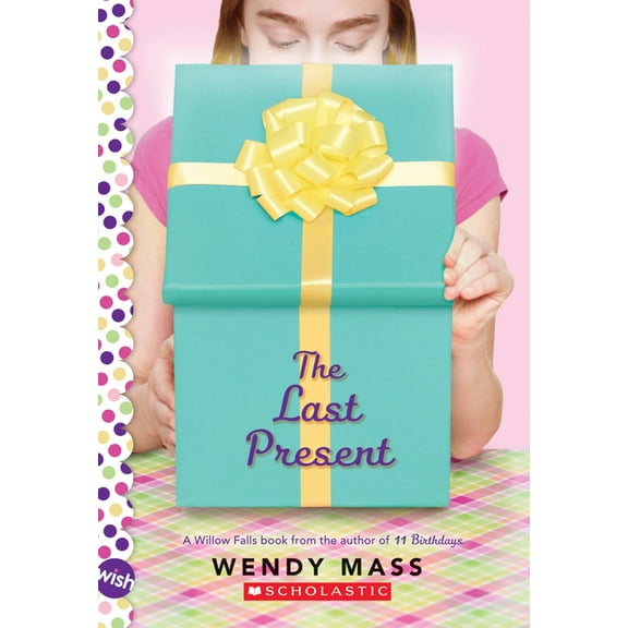 The Last Present: A Wish Novel, (Paperback)