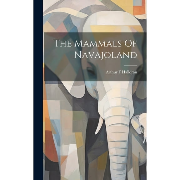 The Mammals Of Navajoland (Hardcover)