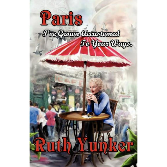 Paris I've Grown Accustomed to Your Ways., (Paperback)