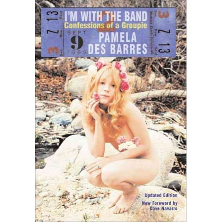 I'm with the Band : Confessions of a Groupie